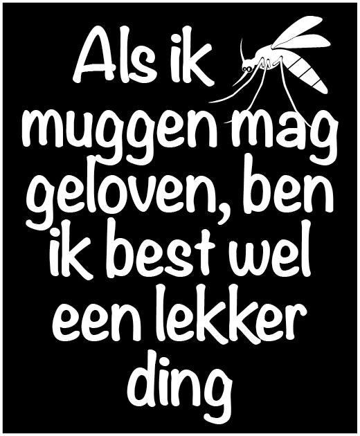 als ik muggen mag geloven...