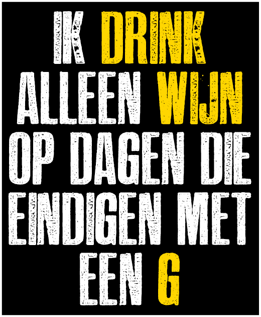 Ik drink alleen wijn ...