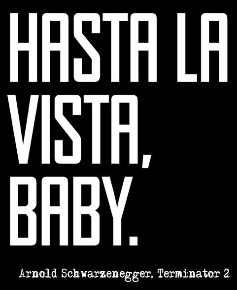 Hasta la Vista Baby
