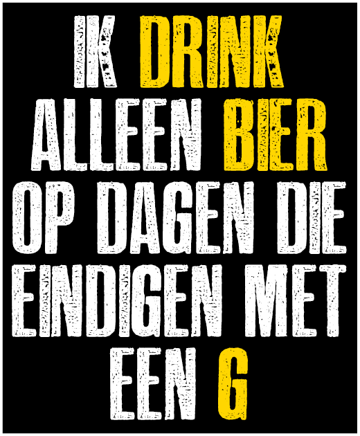 ik drink alleen bier ....