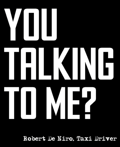 You talking to me?
